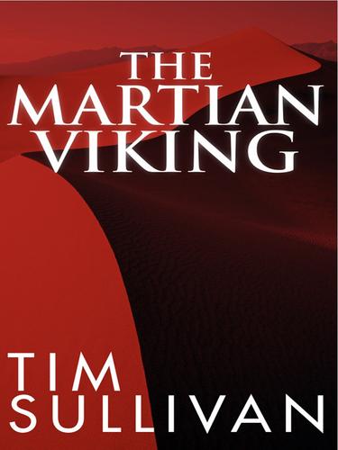 The Martian Viking by Timothy R Sullivan