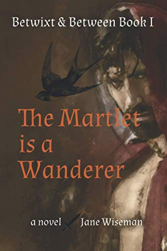 The Martlet Is a Wanderer A Fantasy Novel of Reanimation and Quest by Jane Wiseman