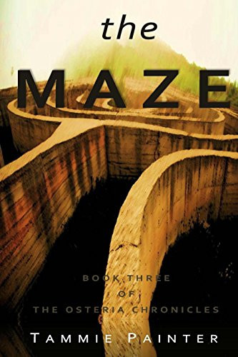 The Maze Book Three of the Osteria Chronicles (Greek Gods Epic Fantasy Series) by Tammie Painter
