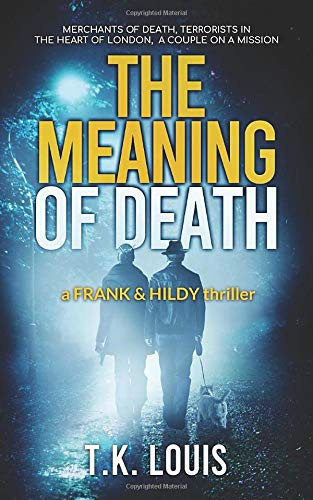 The Meaning of Death A Frank and Hildy Thriller by T. K. LOUIS