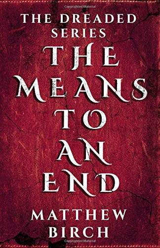 The Means to an End A Fantasy Epic with Everything in Between by Matthew Birch