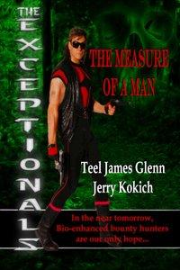 The Measure Of A Man [The Exceptionals Book 1] by Teel James Glenn