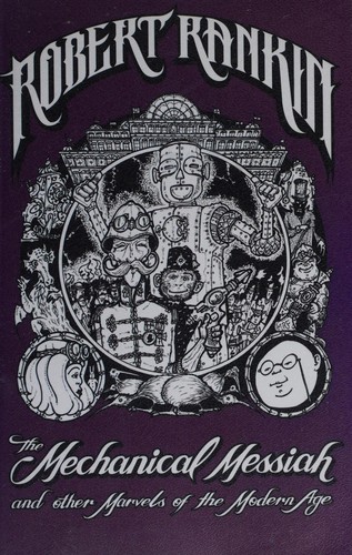 The mechanical messiah and other marvels of the modern age by Robert Rankin