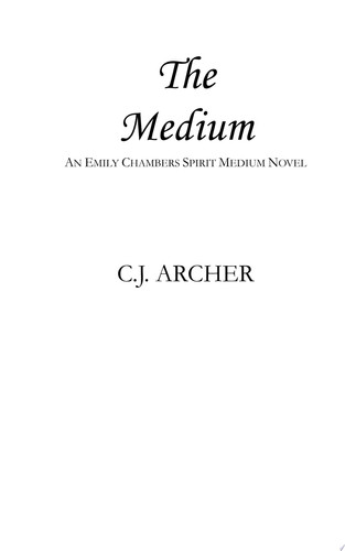 The Medium A Romantic Historical Fantasy with Ghosts by C.J. Archer