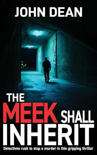 The Meek Shall Inherit Detectives Rush to Stop a Murder in This Gripping Thriller by John Dean