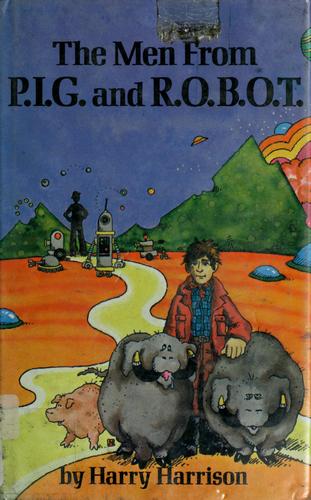 The men from P.I.G. and R.O.B.O.T by Harry Harrison