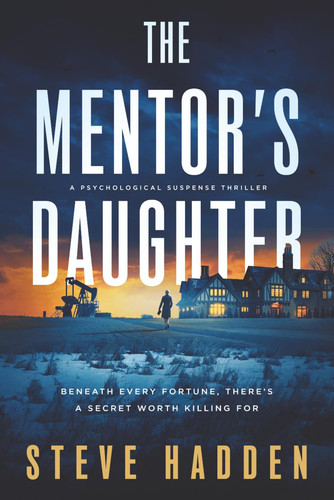 The Mentor's Daughter: A Psychological Suspense Thriller by Hadden, Steve