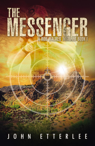 The Messenger A Rob Walker Thriller by John Etterlee