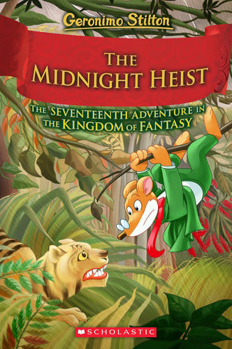 The Midnight Heist (Geronimo Stilton and the Kingdom of Fantasy #17) by Geronimo Stilton