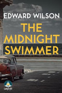 The Midnight Swimmer by Edward Wilson (Novelist)