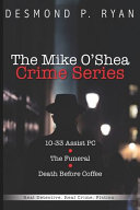 The Mike O'Shea Crime Series: The First Three by Desmond P. Ryan