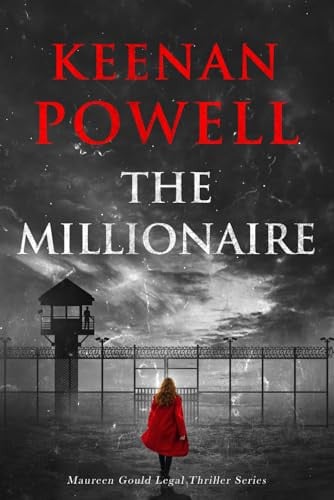 The Millionaire A Maureen Gould Legal Thriller by Keenan Powell
