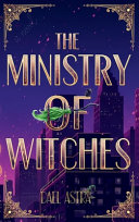 The Ministry of Witches by Dael Astra