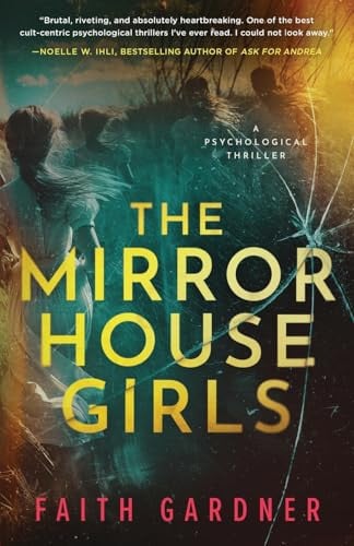 The Mirror House Girls by Faith Gardner