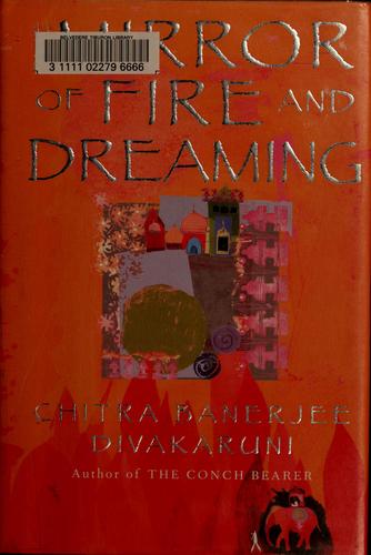 The mirror of fire and dreaming by Chitra Banerjee Divakaruni