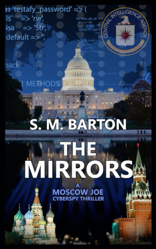 The Mirrors A Moscow Joe Cyberspy Thriller by Sara M Barton