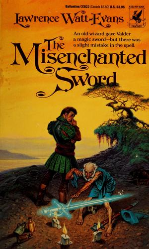 The Misenchanted Sword by Lawrence Watt-Evans