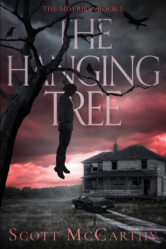 The Miseries - Book 1 - The Hanging Tree by SCOTT. MCCARTHY
