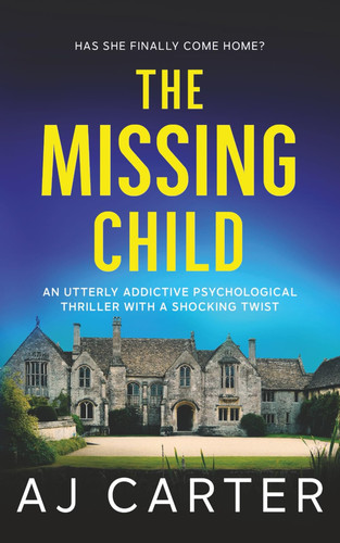 The Missing Child: An utterly addictive psychological thriller with a shocking twist (Standalone Psychological Thrillers) by Carter, AJ