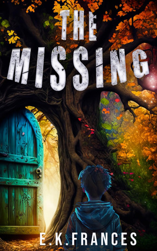 The Missing (fast-paced fantasy adventure) by E.K. Frances