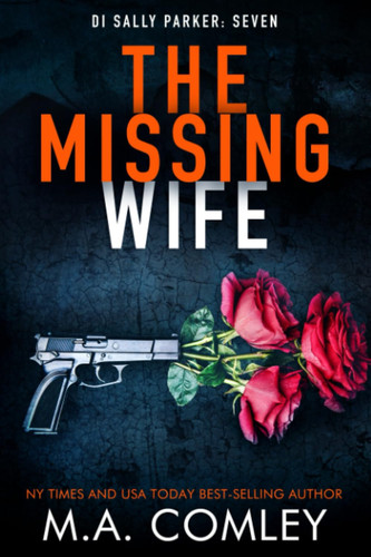 The Missing Wife A Cold Case Thriller by M. A. COMLEY