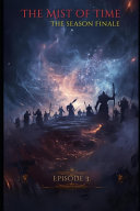 The Mist of Time MINI SERIES, Dark Fantasy / Mystery / Historical Drama by Danny J Streeter