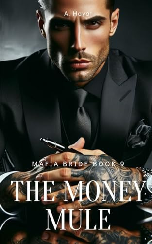 The Money Mule A Dark Organized Crime Romantic Thriller by A Hayat