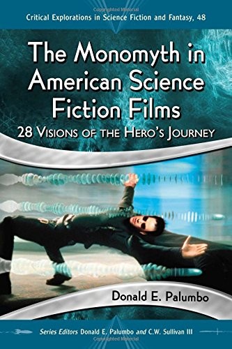 The Monomyth in American Science Fiction Films by Donald E. Palumbo