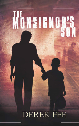 The Monsignor's Son: A fast-paced thriller with psychological overtones by Fee, Derek