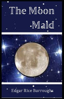 The Moon Maid Edgar Rice Burroughs ( Science Fiction, Adventure, Fantasy) [Annotated] by Edgar Rice Burroughs