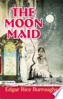 The Moon Maid by Edgar Rice Burroughs