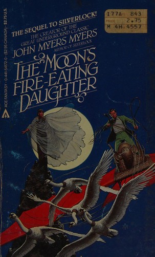 The Moon's Fire-Eating Daughter by John Myers Myers
