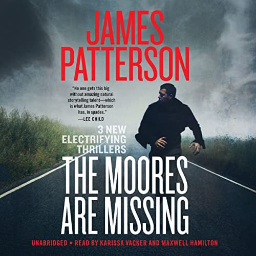 The Moores Are Missing: Thrillers by James Patterson