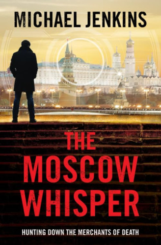 The Moscow Whisper: a high octane spy thriller (Failsafe Thrillers) by Jenkins, Michael