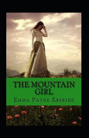 The Mountain Girl Illustrated Fiction, Fantasy, Romance by Emma Payne Erskine