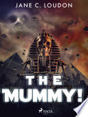 The Mummy! by Jane C. Loudon