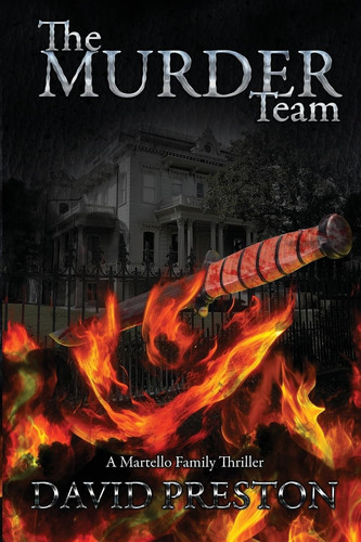 The Murder Team: A Martello Family Thriller (The Martello Family Series) by Preston, David L