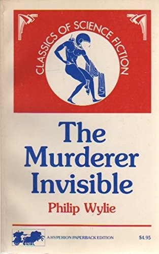 The murderer invisible by Philip Wylie