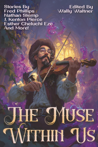 The Muse Within Us: An Anthology of Dark Fantasy and Horror (Raconteur Press Anthologies) by Waltner, Wally