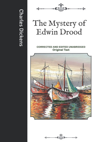 The Mystery of Edwin Drood: Corrected and Edited Unabridged Original Text by Dickens, Charles