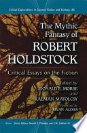 The Mythic Fantasy of Robert Holdstock by Donald E. Morse