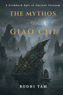 The Mythos of Giao Chi by Bodhi Tam