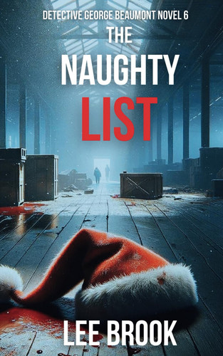 The Naughty List: A completely new version of The Naughty List, entirely re-written with a new plot! (The West Yorkshire Crime Thrillers) by Brook, Lee