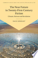 The Near Future in 21st Century Fiction by David Sergeant