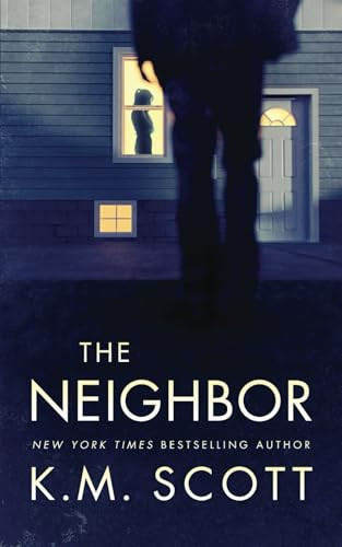 The Neighbor by K. M. Scott