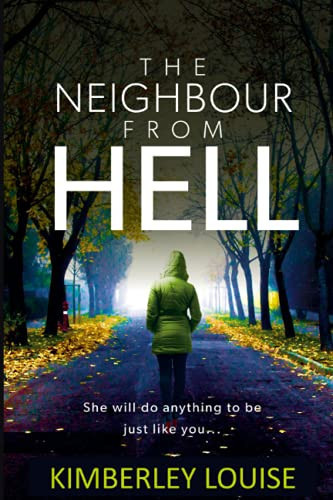 The Neighbour from Hell A Gripping Psychological Thriller by Kimberley Louise