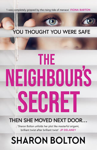 The Neighbour's Secret The Perfect Autumn Thriller Novel to Curl Up with and Read Late Into the Night by Sharon Bolton