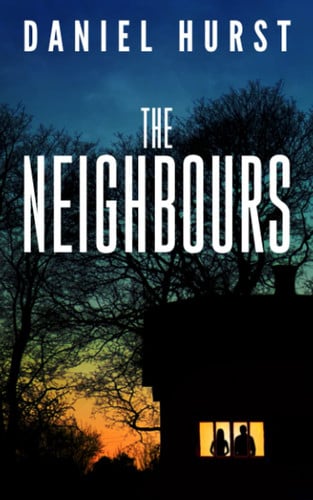 The Neighbours by Daniel Hurst (Novelist)