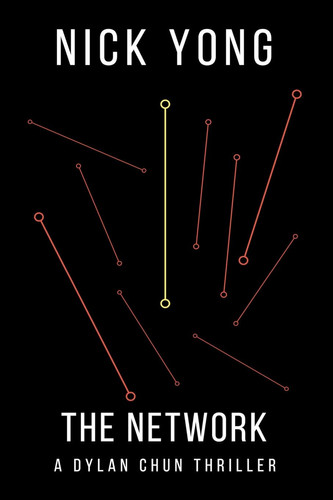 The Network A Dylan Chun Thriller by Nick Yong
