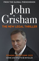 The New John Grisham Legal Thriller by John Grisham